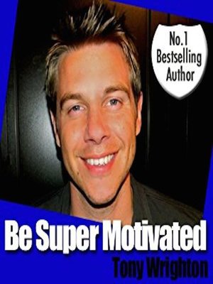 cover image of Be Super Motivated in 30 minutes